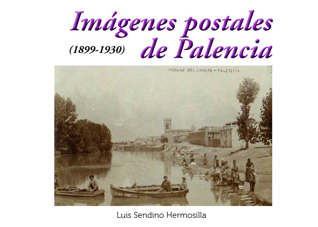 Imágenes Postales de Palencia (1899-1930 de Luis Sendino